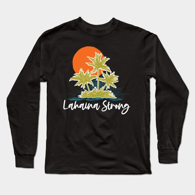 Retro Maui Tee Lahaina: Lahaina Strong Long Sleeve T-Shirt by DesignHND